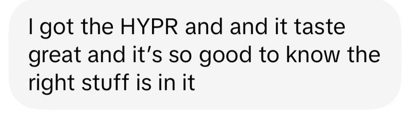 I got the HYPR and it taste great and it's so good to know the right stuff is in it